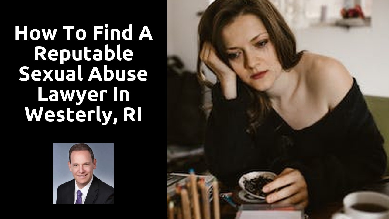 How to find a reputable sexual abuse lawyer in Westerly, RI