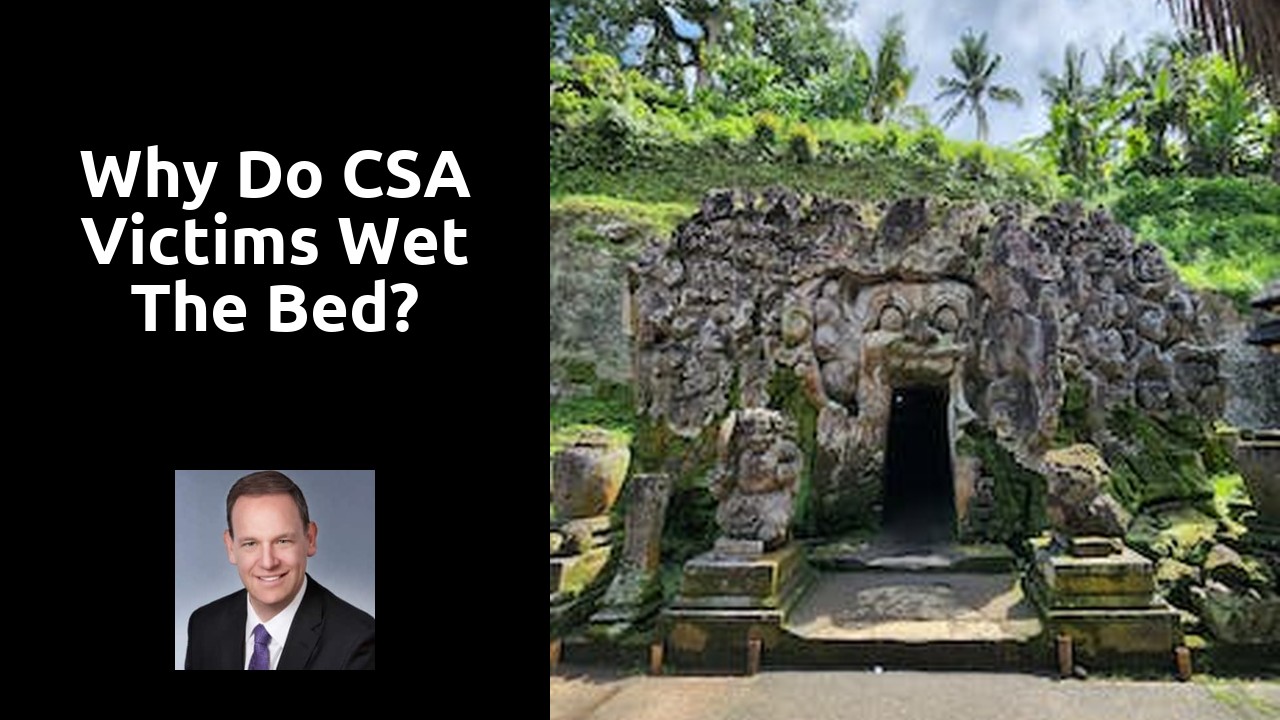 Why do CSA victims wet the bed?
